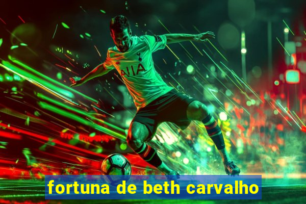 fortuna de beth carvalho